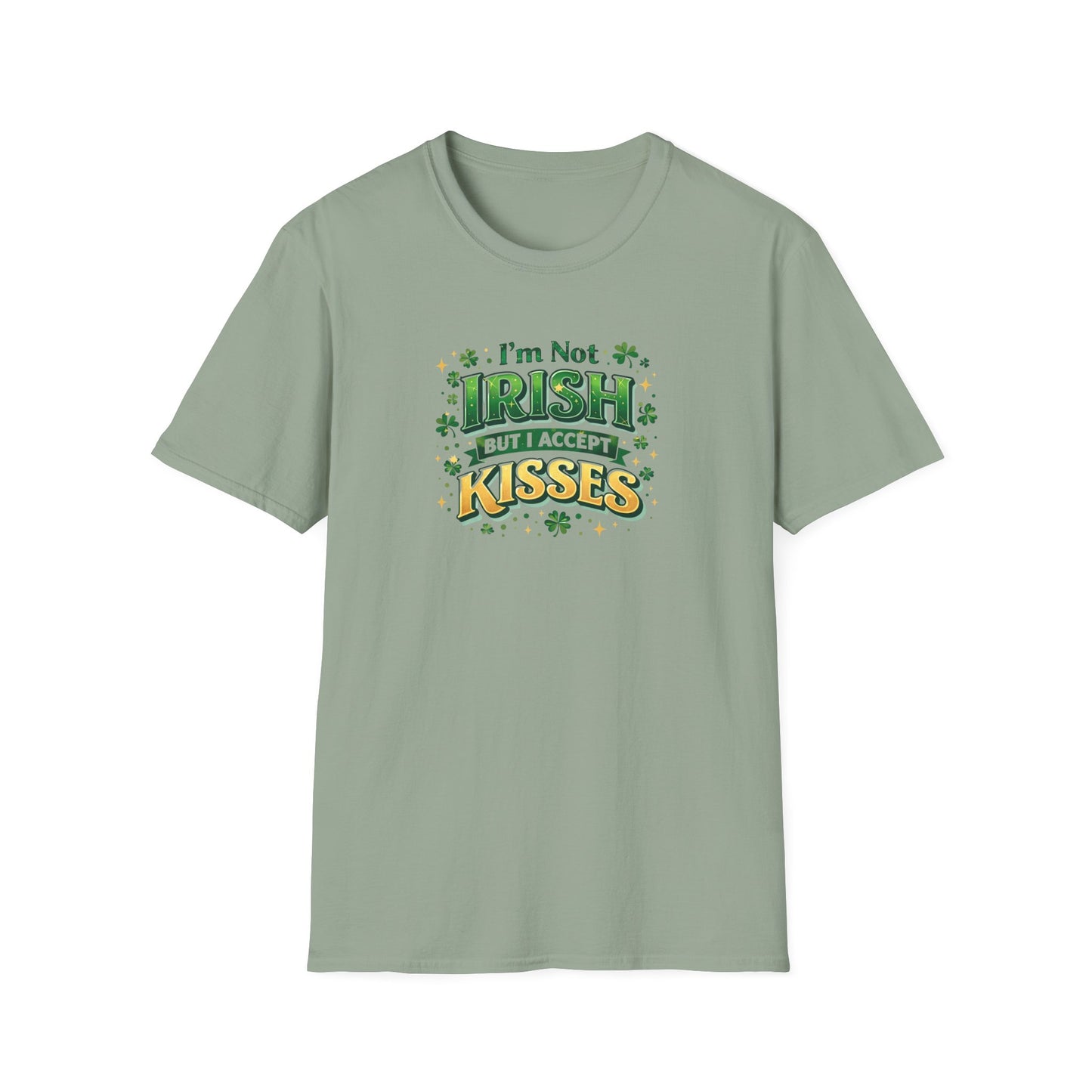 I'm Not Irish But I Accept Kisses - T-Shirt