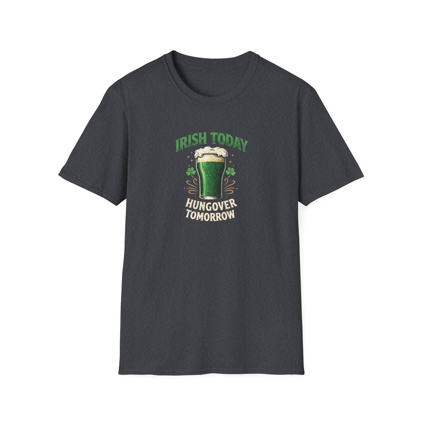 Irish Today, Hungover Tomorrow - T-Shirt