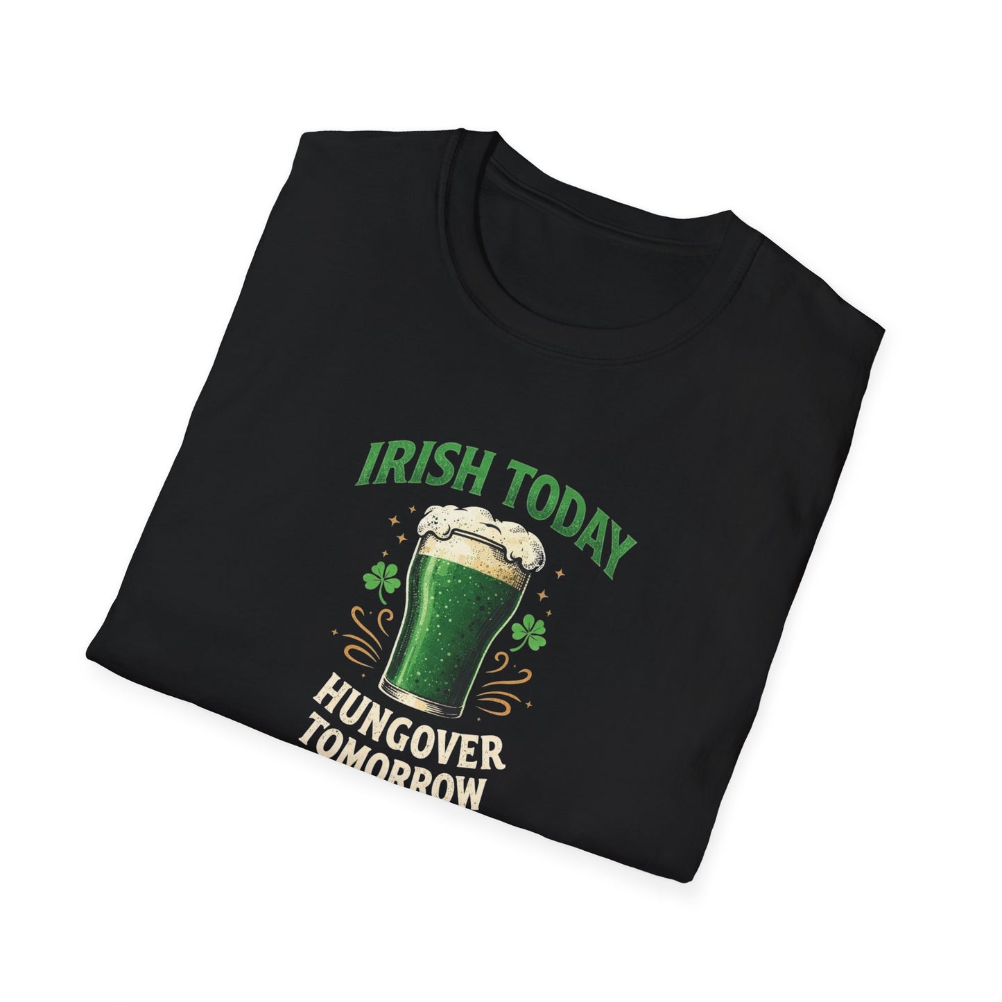 Irish Today, Hungover Tomorrow - T-Shirt