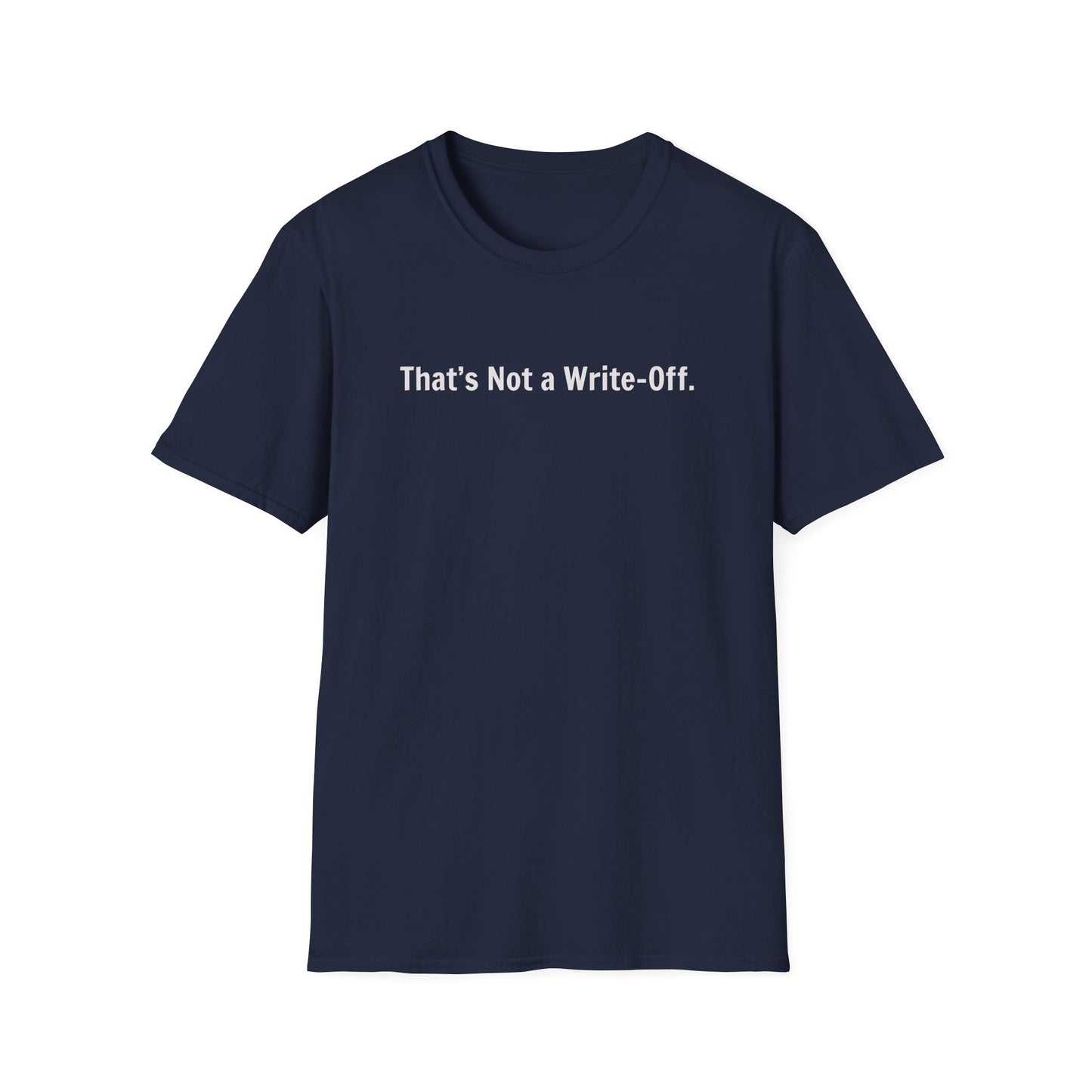 That's Not a Write-Off   - T-Shirt