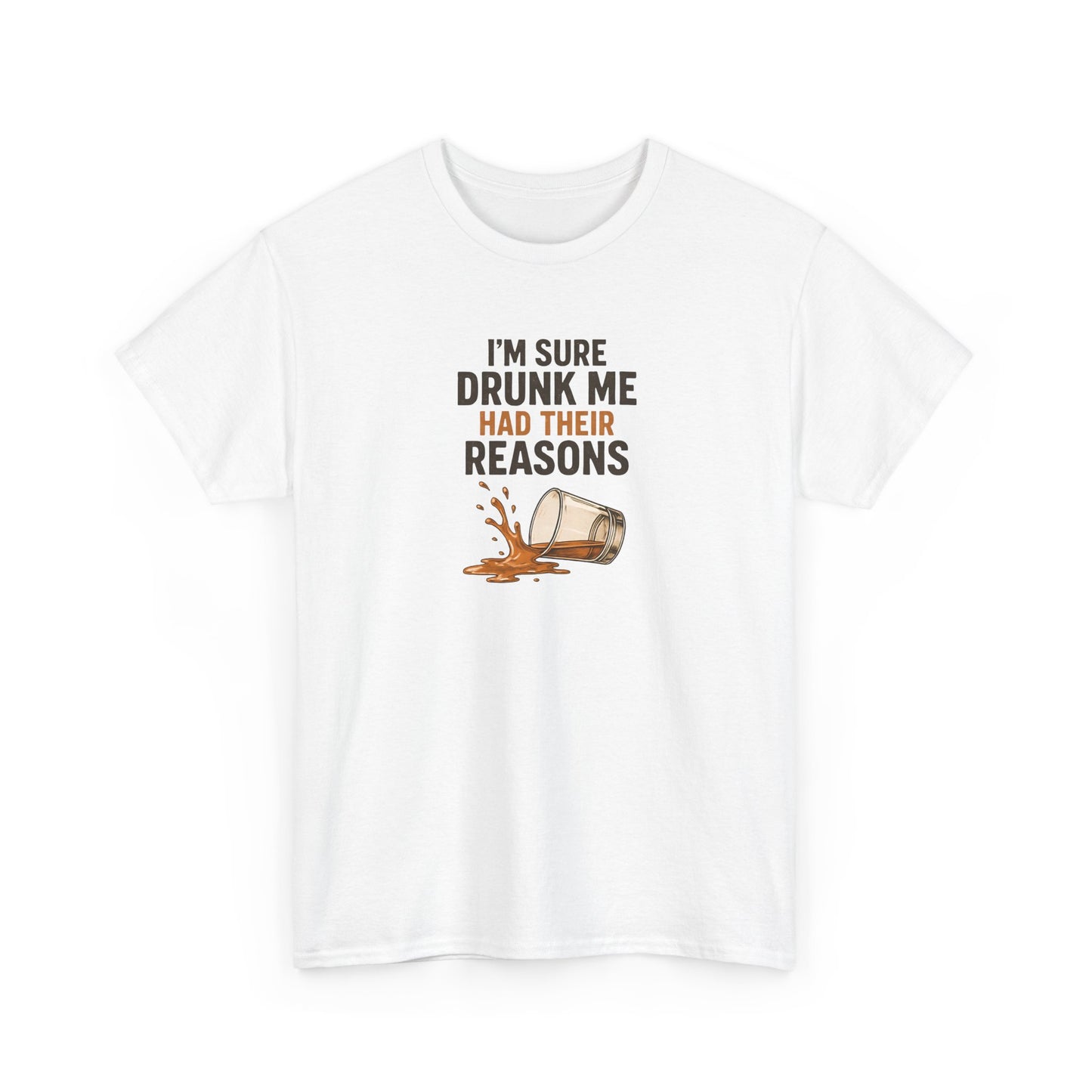 I'm Sure Drunk Me Had Their Reasons