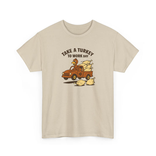 Take a Turkey to Work - Cotton Tee