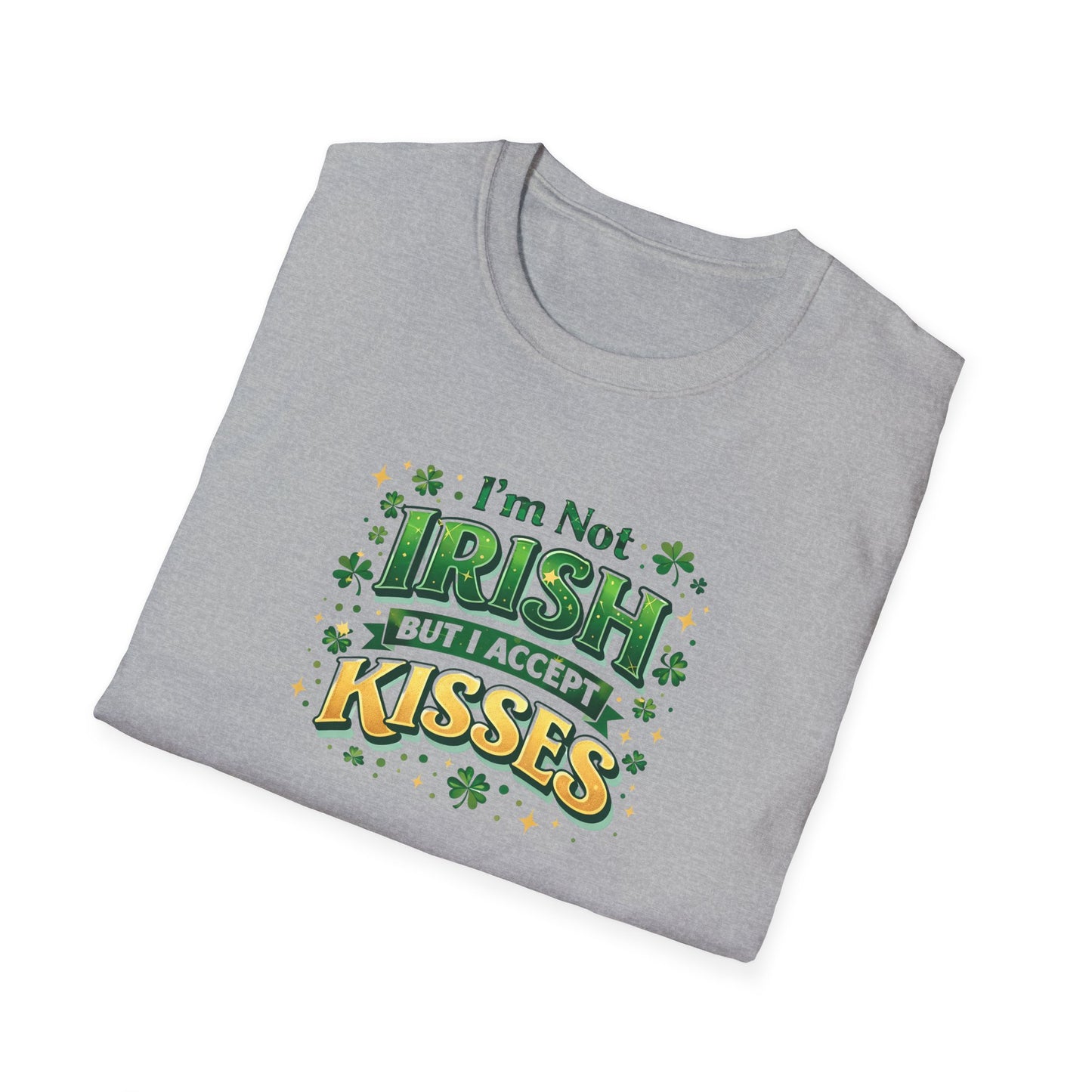 I'm Not Irish But I Accept Kisses - T-Shirt