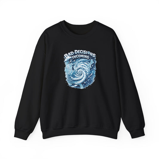 Bad Decisions Incoming -  Crewneck Sweatshirt