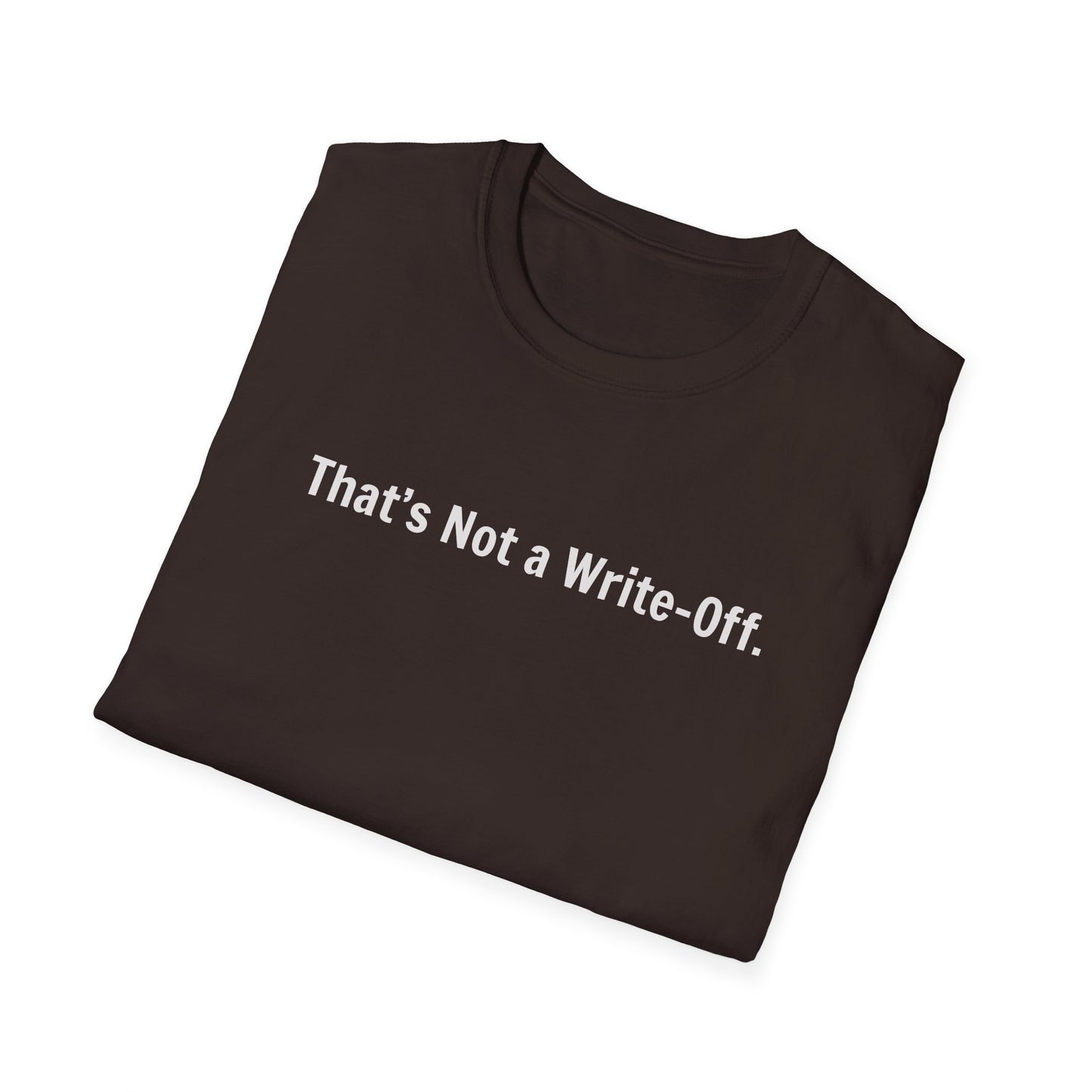 That's Not a Write-Off   - T-Shirt