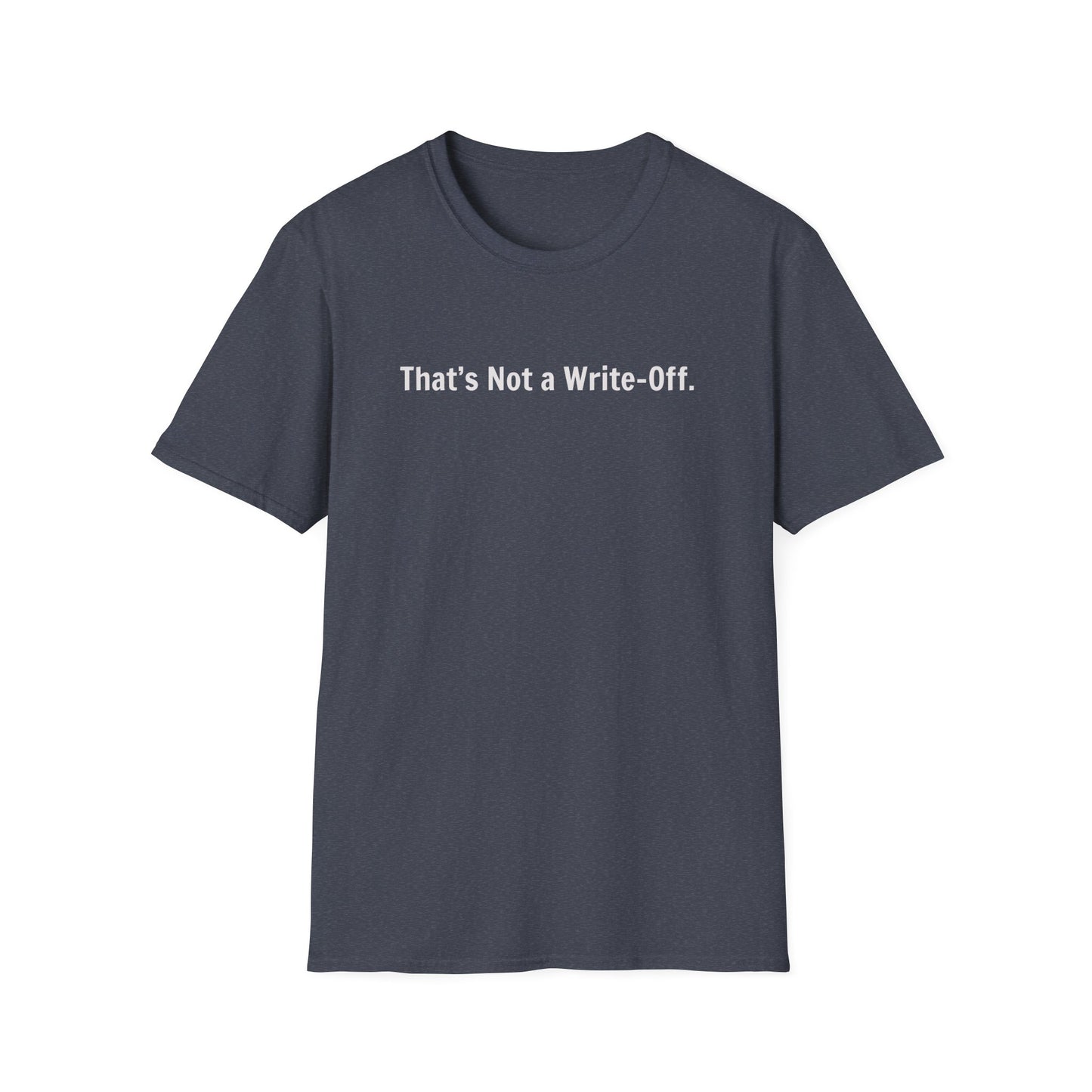 That's Not a Write-Off   - T-Shirt