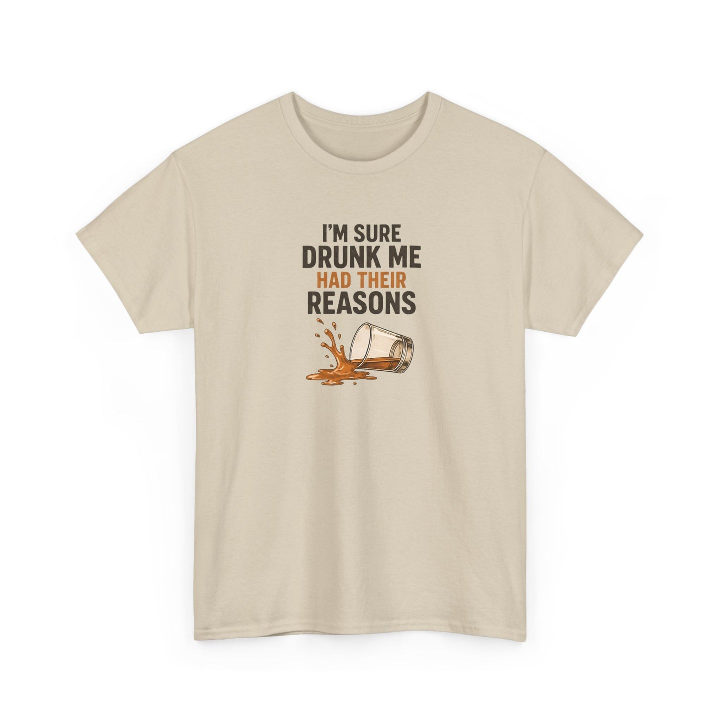 I'm Sure Drunk Me Had Their Reasons