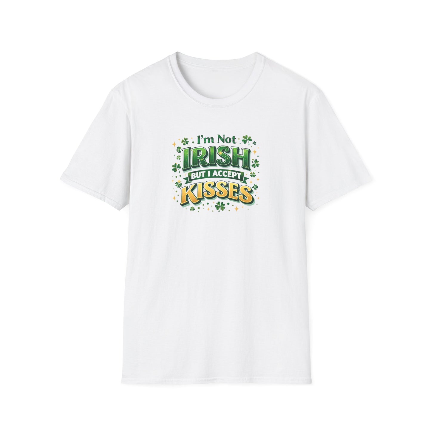 I'm Not Irish But I Accept Kisses - T-Shirt