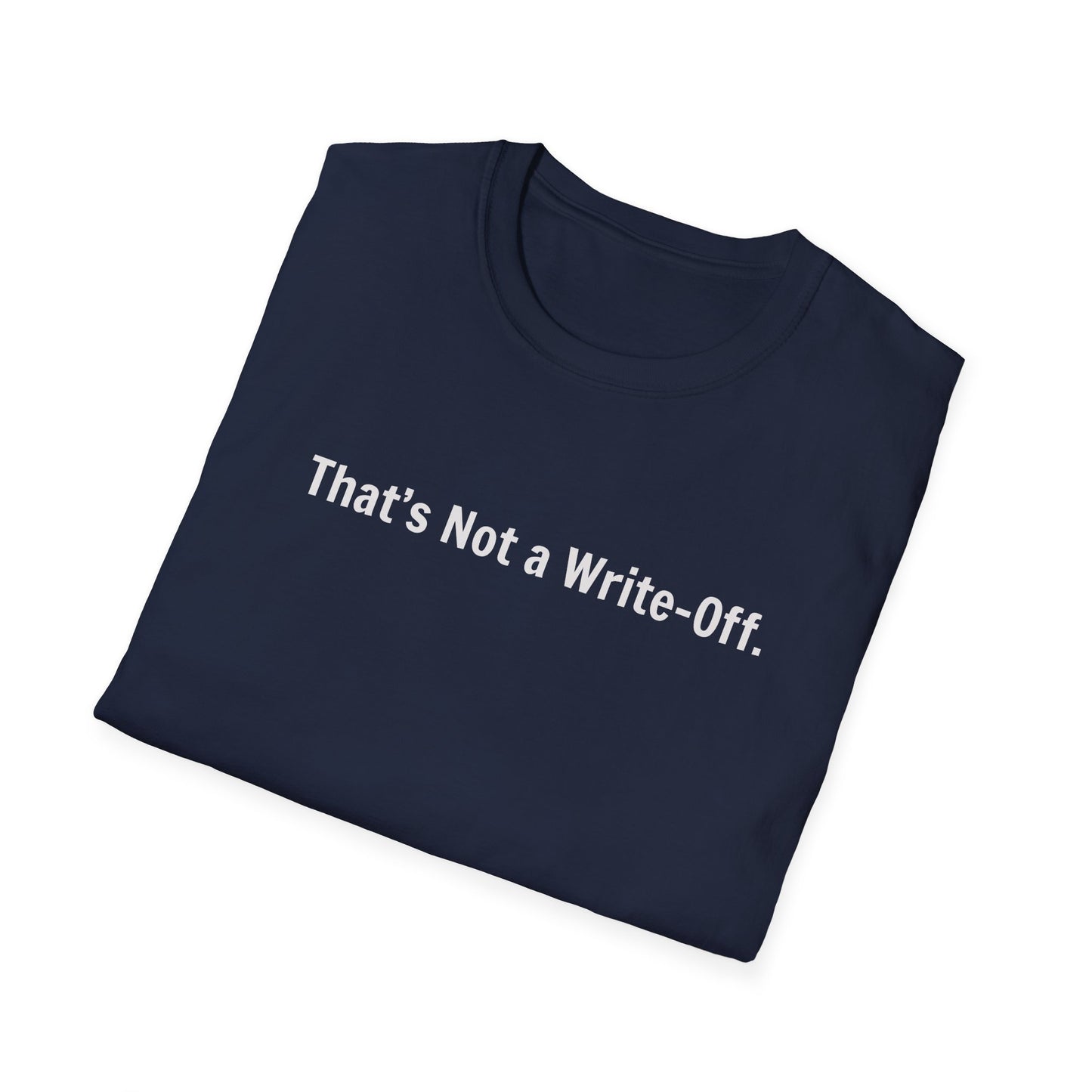 That's Not a Write-Off   - T-Shirt