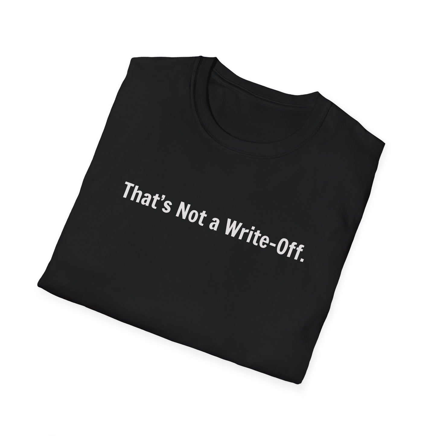 That's Not a Write-Off   - T-Shirt