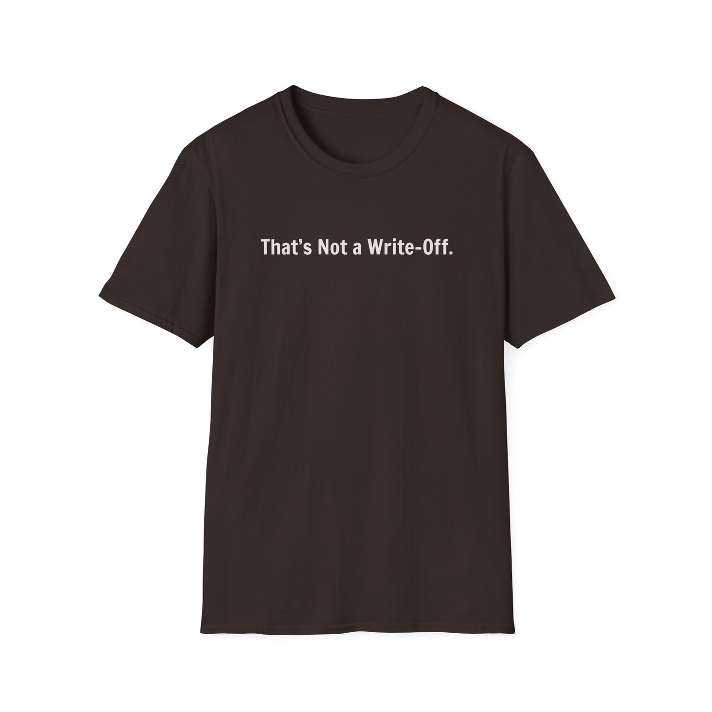 That's Not a Write-Off   - T-Shirt