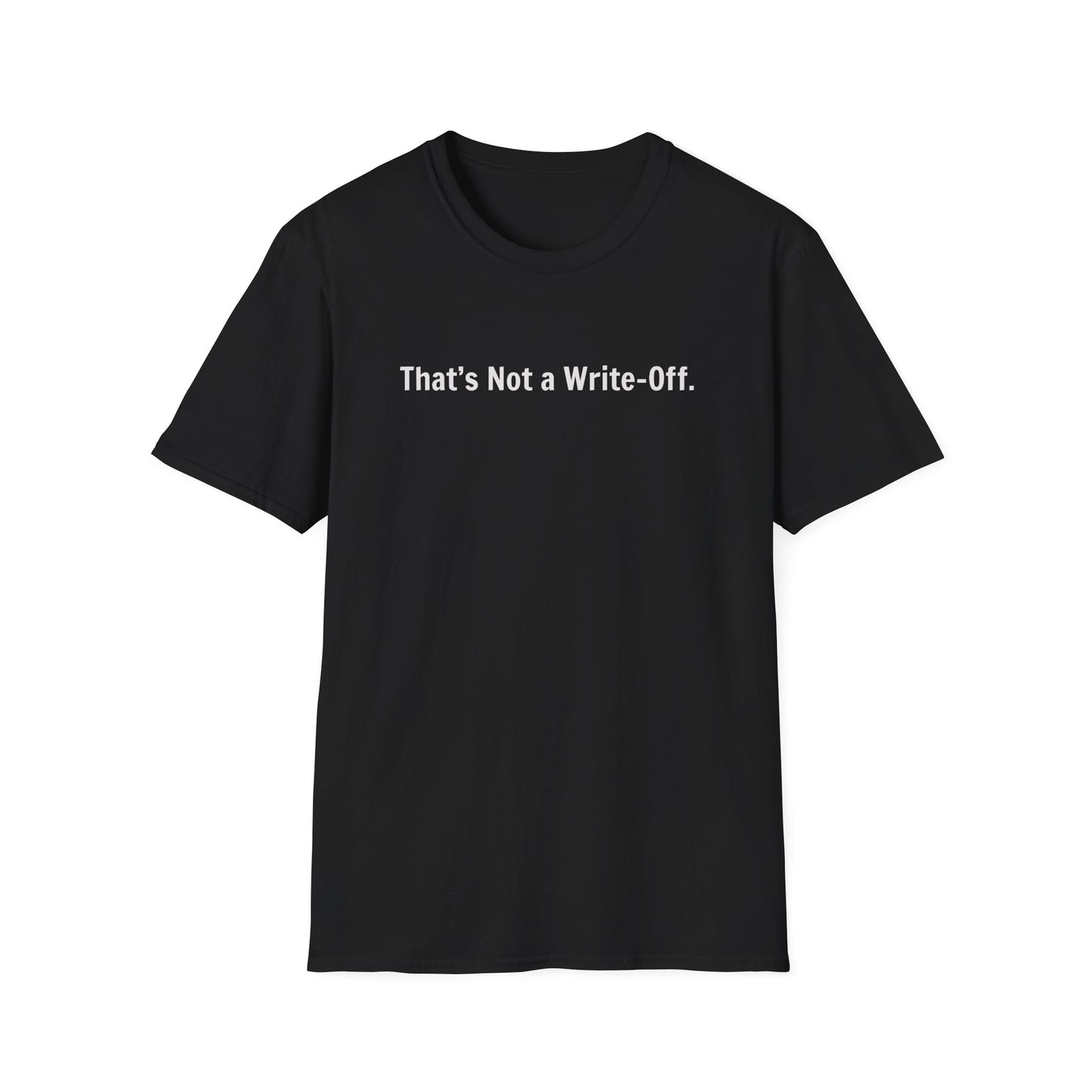 That's Not a Write-Off   - T-Shirt