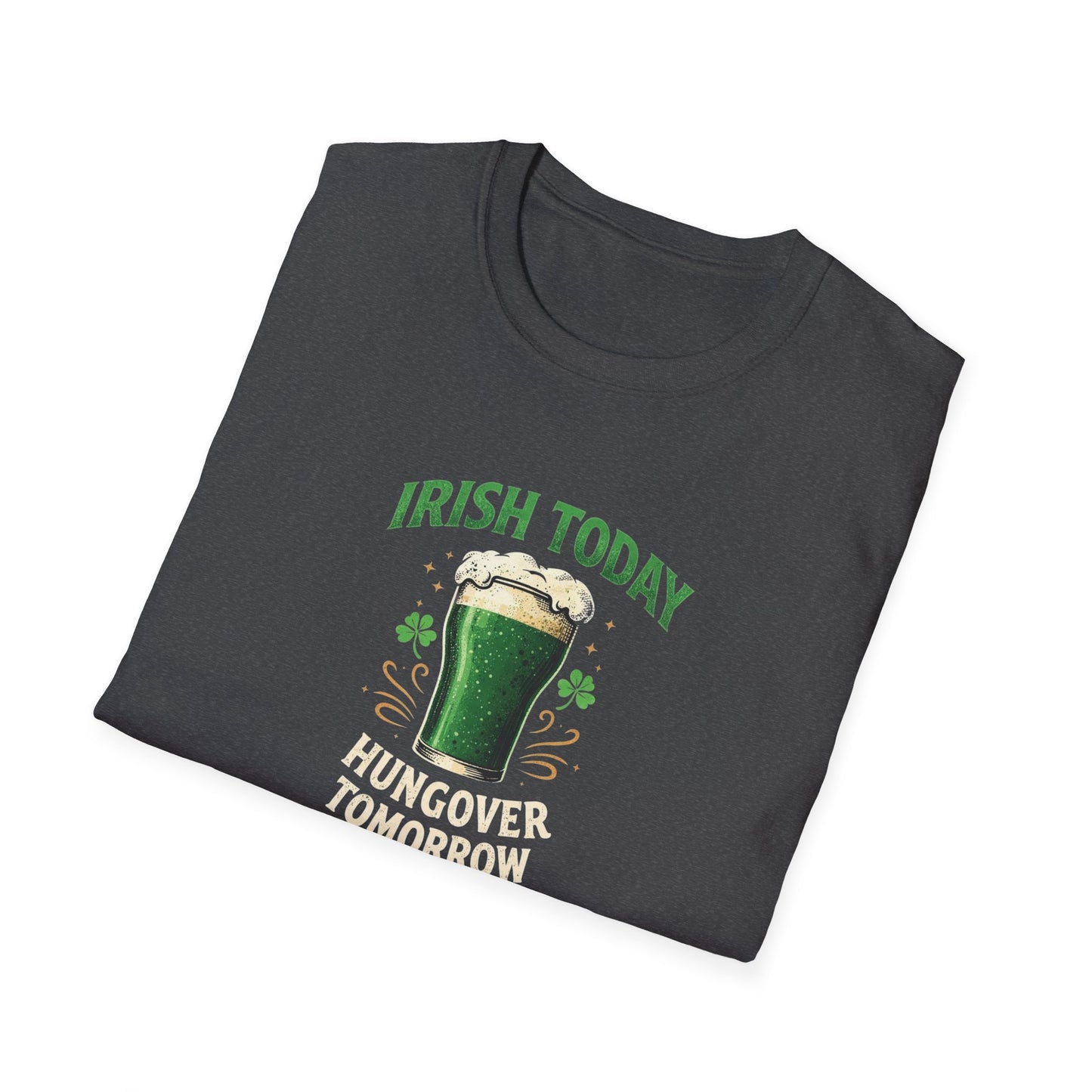 Irish Today, Hungover Tomorrow - T-Shirt