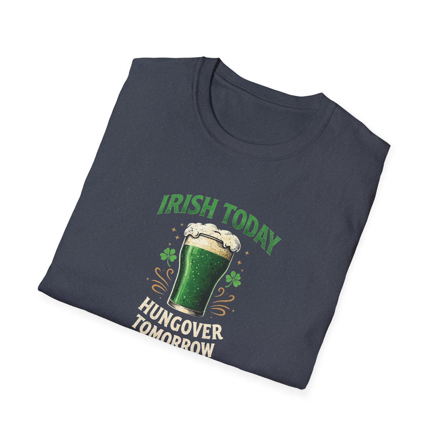 Irish Today, Hungover Tomorrow - T-Shirt